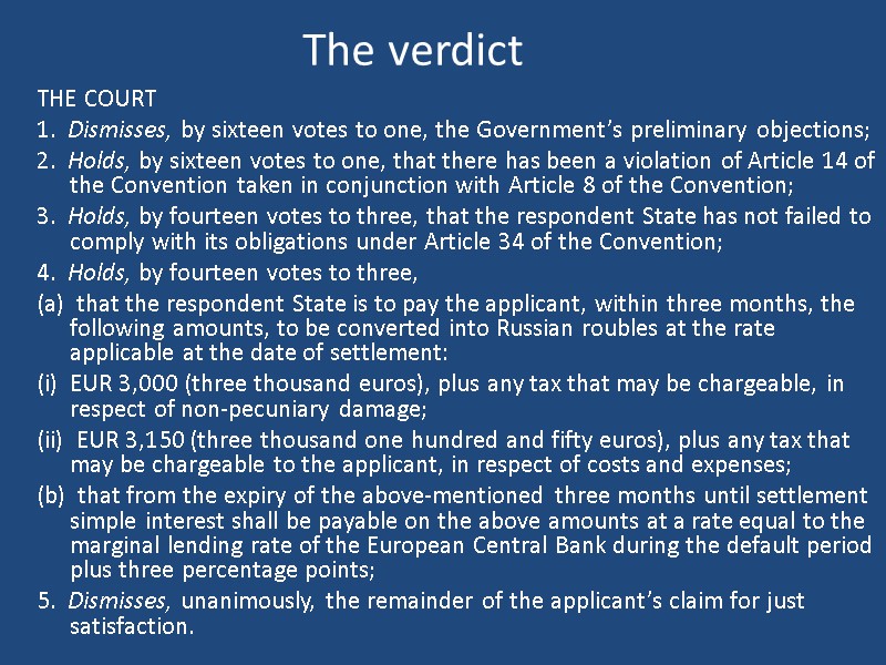 The verdict  THE COURT 1.  Dismisses, by sixteen votes to one, the